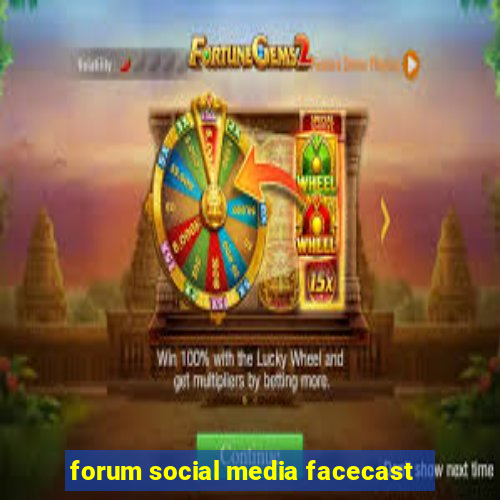 forum social media facecast